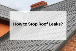 How to Stop Roof Leaks?