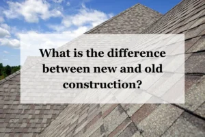 What is the difference between new and old construction?
